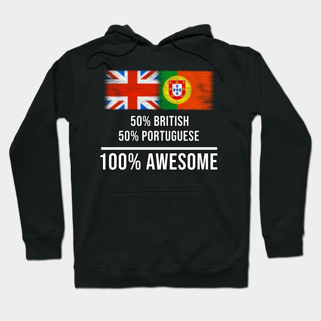 50% British 50% Portuguese 100% Awesome - Gift for Portuguese Heritage From Portugal Hoodie by Country Flags